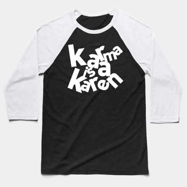 Karma is a Karen Baseball T-Shirt by Worldengine